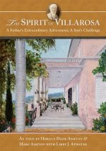 The Spirit of Villarosa: A Father's Extraordinary Adventures; A Son's Challenge