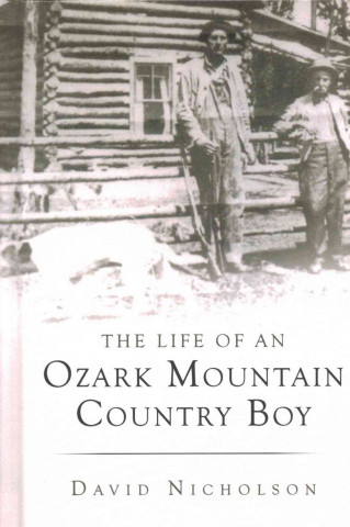 The Life of an Ozark Mountain Country Boy