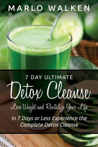 7 Day Ultimate Detox Cleanse (Marlo Walken)(Brožovaná)