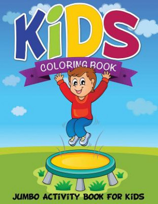 Kids Coloring Book (Jumbo Activity Book for Kids)
