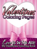 Valentines Coloring Pages (Love Is in the Air! - My Valentines Coloring Book)