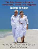 Baby Boomer's Guide to Retirement, Health & Happiness