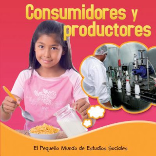 Los Consumidores y Los Productores (Consumers and Producers)