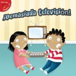 Demasiada Television! (Too Much TV!)