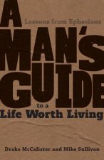Man's Guide to a Life Worth Living