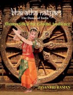 Bharatha Natyam The Dance of India: Demystified for Global Audience