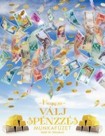 Hogyan Valj Penzze Munkafuzet - How To Become Money Workbook Hungarian