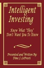 Intelligent Investing: Know What They Don't Want You to Know
