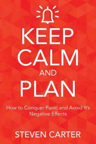 Keep Calm and Plan (Carter,Steven,Dr (Stanford University))()