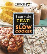 Crock Pot I Can Make That in My Slow Cooker