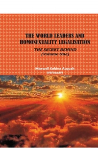The World Leaders and Homosexuality Legalisation, The Secret Behind - Volume 1