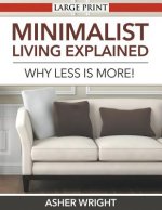 Minimalist Living Explained (Large Print)