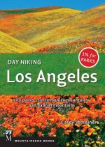 Day Hiking Los Angeles: City Parks, Santa Monica Mountains, San Gabriel Mountains