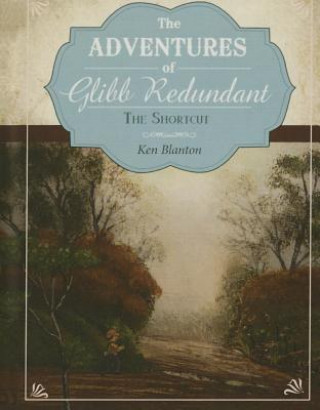 The Adventures of Glibb Redundant: The Shortcut