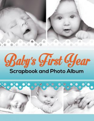 Baby's First Year Scrapbook and Photo Album