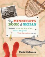 The Minnesota Book of Skills: Your Guide to Smoking Whitefish, Sauna Etiquette, Tick Extraction, and More