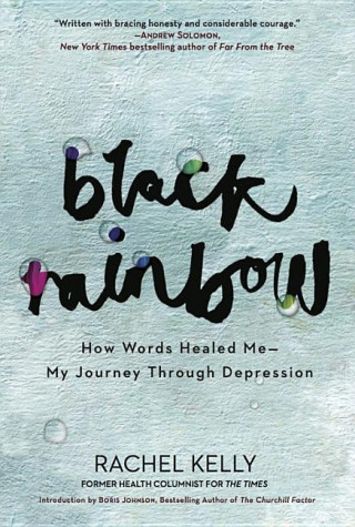 Black Rainbow: How Words Healed Me, My Journey Through Depression