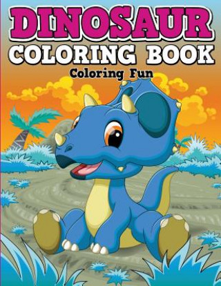 Dinosaur Coloring Book: Coloring Fun
