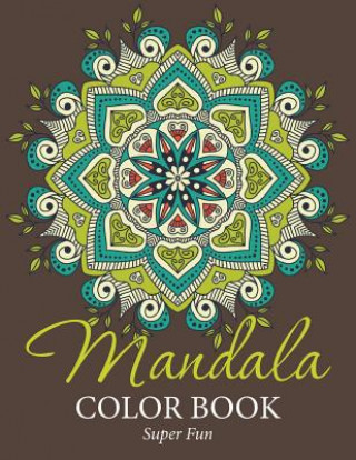 Mandala Color Book: Super Fun
