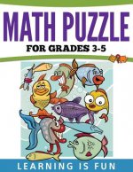 Math Puzzles for Grades 3-5: Learning Is Fun