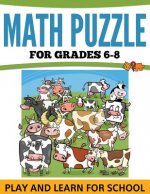 Math Puzzles for Grades 6-8: Play and Learn for School