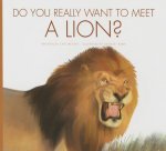 Do You Really Want to Meet a Lion?