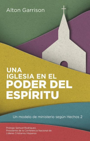 Una Iglesia En El Poder del Espiritu: Un Modelo de Ministerio Segun Hechos 2