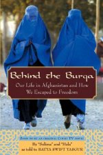 Behind the Burqa: Our Life in Afghanistan and How We Escaped to Freedom