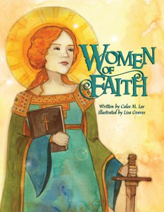 Women of Faith: Saints and Martyrs of the Christian Faith