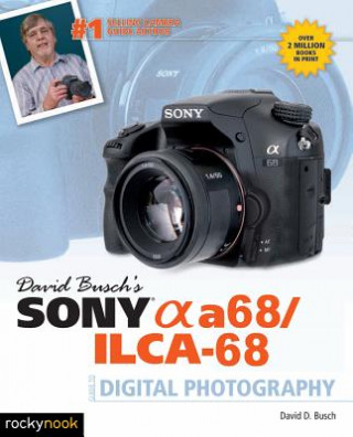 David Busch's Sony Alpha a68/ILCA-68 Guide to Digital Photography (David D. Busch)(Puha kötésű)