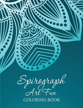 Spirograph Art Fun: Coloring Book