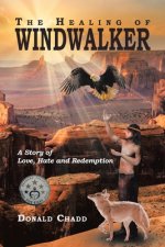 Healing of Windwalker A Story of Love, Hate and Redemption