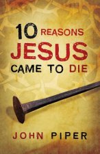10 Reasons Jesus Came to Die (Pack of 25)