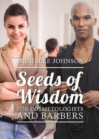 Seeds of Wisdom for Cosmetologists and Barbers