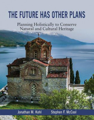 The Future Has Other Plans: Planning Holistically to Conserve Natural and Cultural Heritage