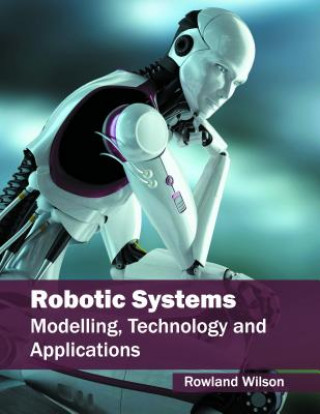 Robotic Systems: Modelling, Technology and Applications