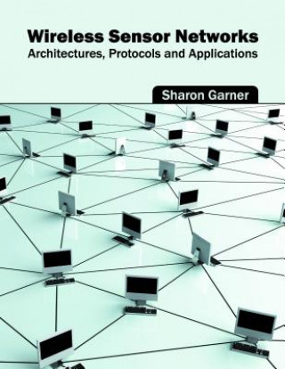 Wireless Sensor Networks: Architectures, Protocols and Applications