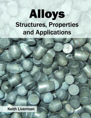 Alloys: Structures, Properties and Applications