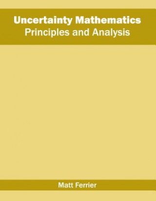 Uncertainty Mathematics: Principles and Analysis