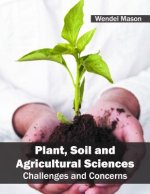 Plant, Soil and Agricultural Sciences: Challenges and Concerns
