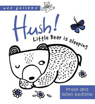 Wee Gallery: Hush! Little Bear Is Sleeping: Press and Listen Bedtime