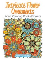 Intricate Flower Ornaments: Adult Coloring Books Flowers