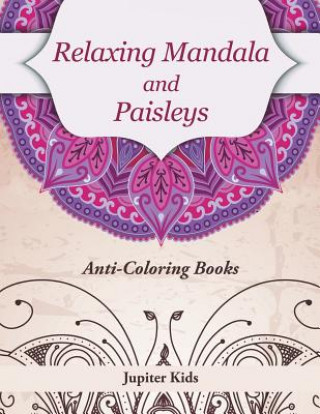 Relaxing Mandala and Paisleys: Anti-Stress Coloring Books