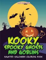 Kooky, Spooky Ghosts and Goblins Haunted Halloween Coloring Book