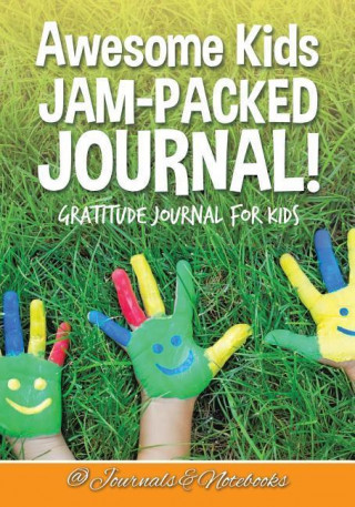 Awesome Kids Jam-Packed Journal! Gratitude Journal for Kids