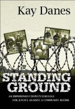 Standing Ground: An Imprisoned Couple's Struggle for Justice Against a Communist Regime