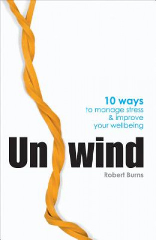 Unwind: 10 Ways to Manage Stress and Improve Your Wellbeing