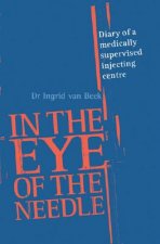 In the Eye of the Needle: Diary of a Medically Supervised Injecting Centre