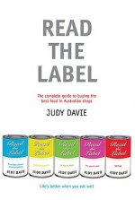 Read the Label: The Complete Guide to Buying the Best Food in Australian Shops