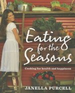 Eating for the Seasons: Cooking for Health and Happiness